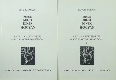 Mikor, Miért, Kinek, Hogyan I-II. - Stílus és értelmezés a nyelvi kommunikációban Bestseller