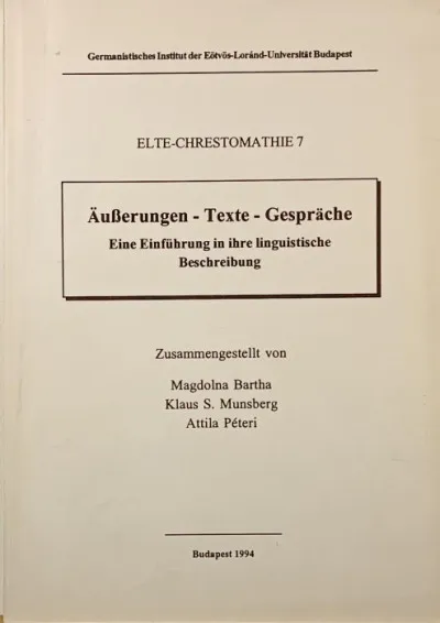 Äusserungen - Texte - Gespräche (ELTE-Chrestomathie 7) - Eine Einführung in ihre linguistische Beschreibung Alacsony ár