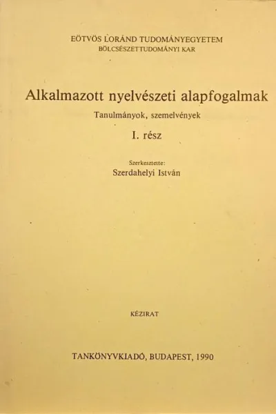 Csak ma Alkalmazott nyelvészeti alapfogalmak I. rész - Tanulmányok, szemelvények
