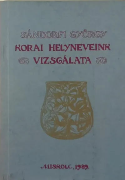 Akciós ár Korai helyneveink vizsgálata