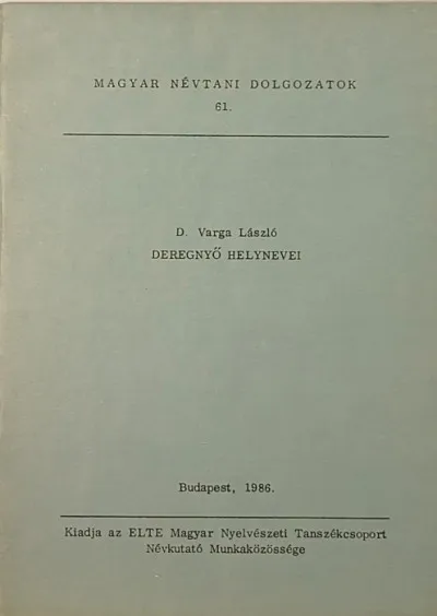 Deregnyő helynevei - Magyar névtani dolgozatok 61. Legjobb ár