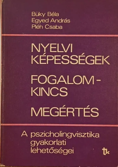 Legjobb ár Nyelvi képességek - fogalomkincs - megértés - A pszicholingvisztika gyakorlati lehetőségei