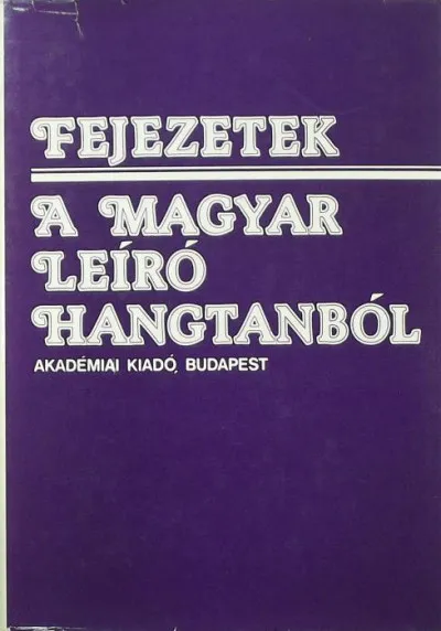Akciós ár Fejezetek a magyar leíró hangtanból
