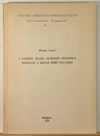 Biztonságos fizetés A nagyítás, túlzás, kicsinyítés stilisztikai vizsgálata a magyar rádió nyelvében (Dedikált példány)