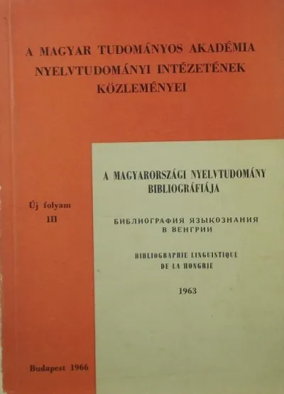 A magyarországi nyelvtudomány bibliográfiája - A Magyar Tudományos Akadémiai Nyelvtudományi Intézetének közleményei III. Szezonális akció