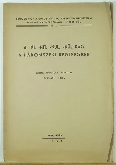 A -ni, -nit, -nul, -nül, rag a háromszéki régiségben Akció