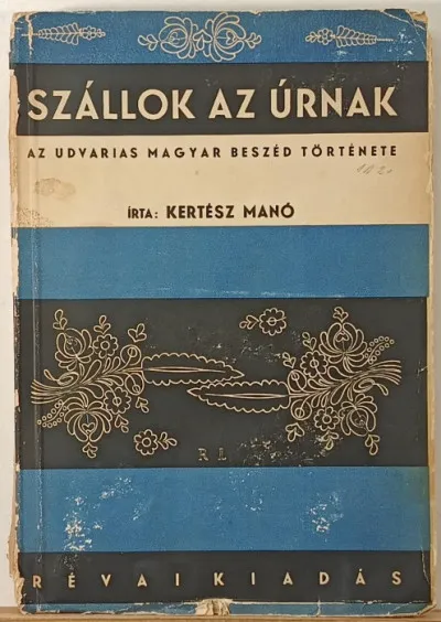 Szállok az úrnak - Az udvarias magyar beszéd története Szezonális akció