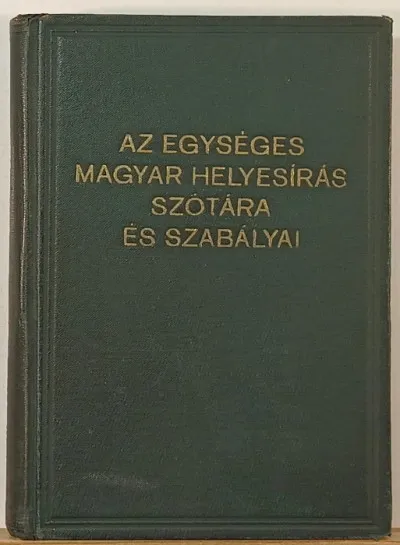 Azonnali szállítás Az egységes magyar helyesírás szótára és szabályai