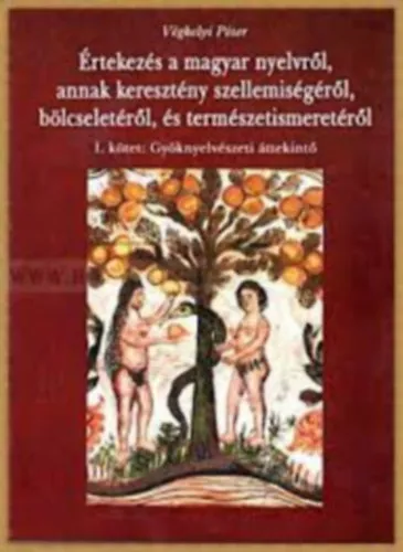 ÉRTEKEZÉS A MAGYAR NYELVRŐL, ANNAK KERESZTÉNY SZELLEMISÉGÉRŐL, BÖLCSELETÉRŐL ÉS TERMÉSZETISMERETÉRŐL 1-3. KÖTET Prémium