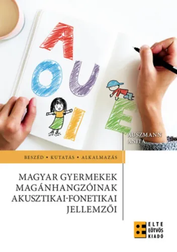 Ne maradj le Magyar gyermekek magánhangzóinak akusztikai-fonetikai jellemzői