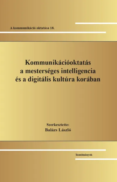 Kommunikációoktatás a mesterséges intelligencia és a digitális kultúra korában Nézd meg most