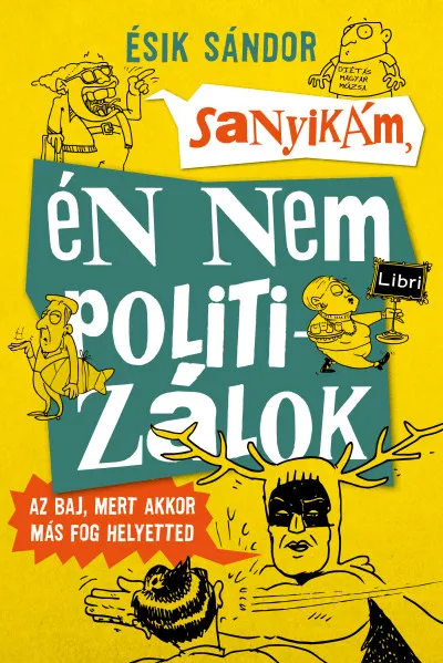Sanyikám, én nem politizálok Bestseller