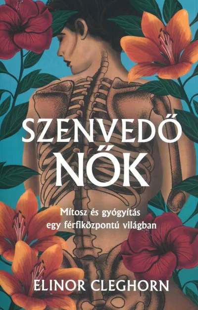 Szenvedő nők - Mítosz és gyógyítás egy férfiközpontú világban Biztonságos vásárlás