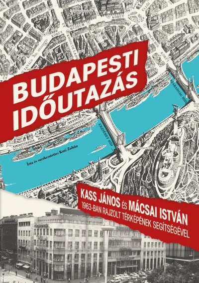 Budapesti időutazás - Kass János és Mácsai István 1963-ban rajzolt térképének segítségével Olcsó