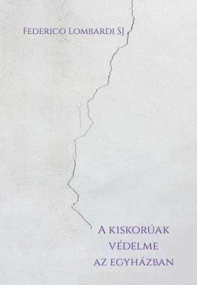 A kiskorúak védelme az egyházban Csak ma