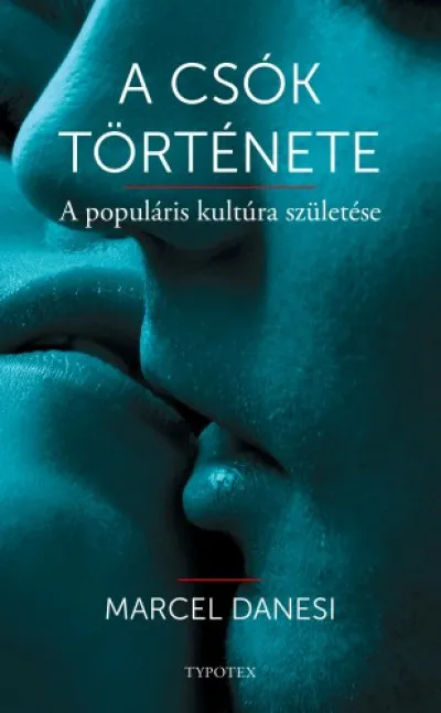 A csók története - A populáris kultúra születése Expressz szállítás
