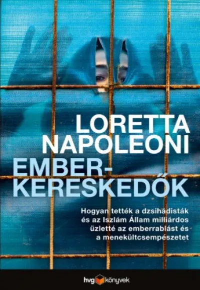 Outlet Emberkereskedők - Hogyan tették a dzsihádisták és az Iszlám Állam milliárdos üzletté az emberrablást és a menekültcsempészetet