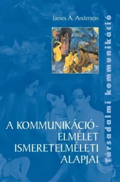 A kommunikációelmélet ismeretelméleti alapjai Legkelendőbb