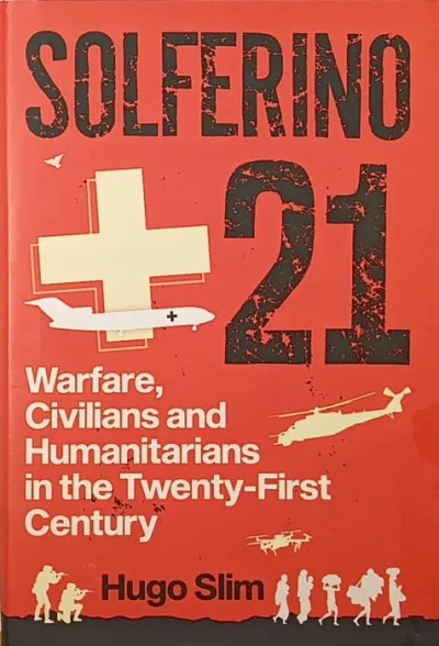 Kiárusítás Solferino 21 - Warfare, Civilians and Humanitarians in the Twenty-First Century
