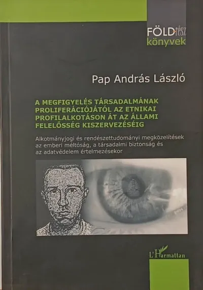 A megfigyelés társadalmának proliferációjától az etnikai profilalkotáson át az állami felelősség kiszervezéséig Korlátozott ajánlat