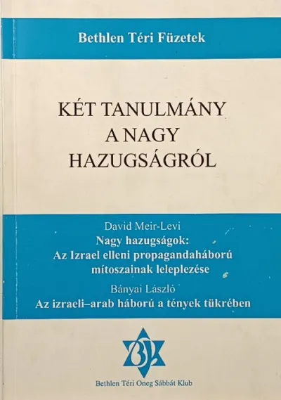 Két tanulmány a nagy hazugságról - Nagy hazugságok: Az Izrael elleni propagandaháború mítoszainak leleplezése - Az izraeli-arab háború a tények tükrében Biztonságos fizetés
