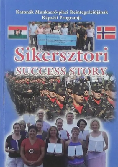Sikersztori - Succes story - Katonák Munkaerő-piaci Reintegrációjának Képzési Programja Különleges ajánlat