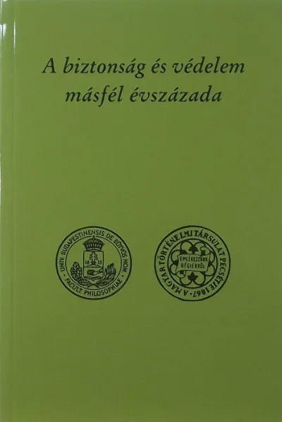Legkelendőbb A biztonság és védelem másfél évszázada - A történelemtanári továbbképzés kiskönyvtára XLIX.
