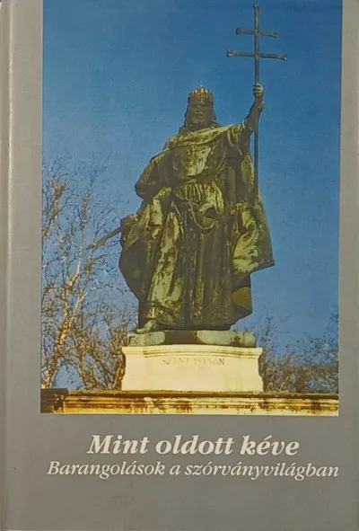 Mint oldott kéve - Barangolások a szórványvilágban Kedvezményes ár
