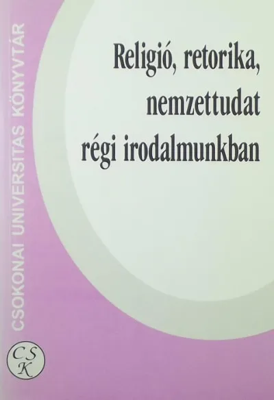 Religió, retorika, nemzettudat régi irodalmunkban Alacsony ár