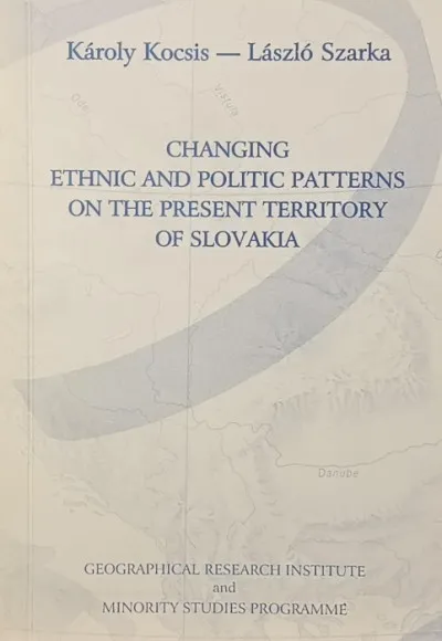 Kihagyhatatlan ajánlat Changing Ethnic and Politic Patterns on the Present Territory of Slovakia (dedikált)
