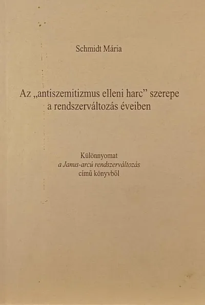 Gyors kiszállítás Az "antiszemitizmus elleni harc" szerepe a rendszerváltozás éveiben - Különnyomat a Janus-arcú rendszerváltozás című könyvből