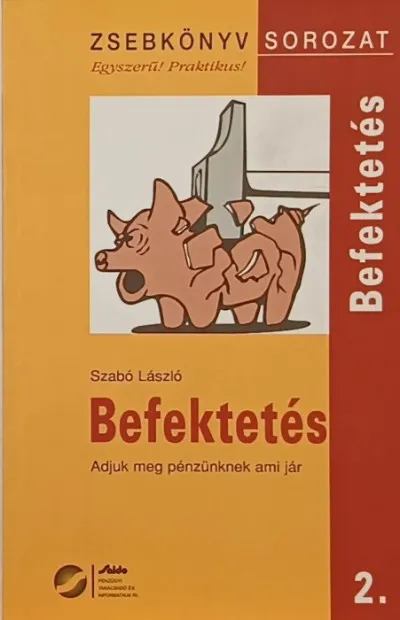 Exkluzív ajánlat Befektetés - adjuk meg pénzünknek ami jár - Zsebkönyv sorozat 2.