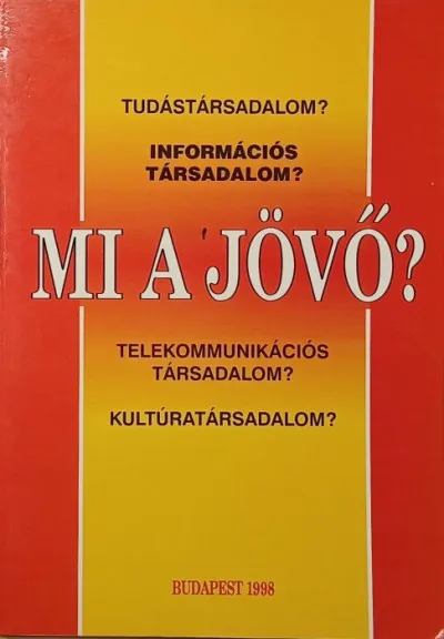 Mi a jövő? - Az információs társadalom és a magyar kezdeményezések Gyors szállítás