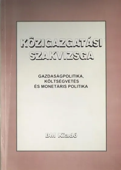 Expressz kézbesítés Közigazgatási szakvizsga - Gazdaságpolitika, költségvetés, és monetáris politika