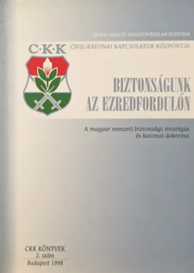 Biztonságunk az ezredfordulón - A magyar nemzeti biztonsági stratégia és katonai doktrina Ne maradj le