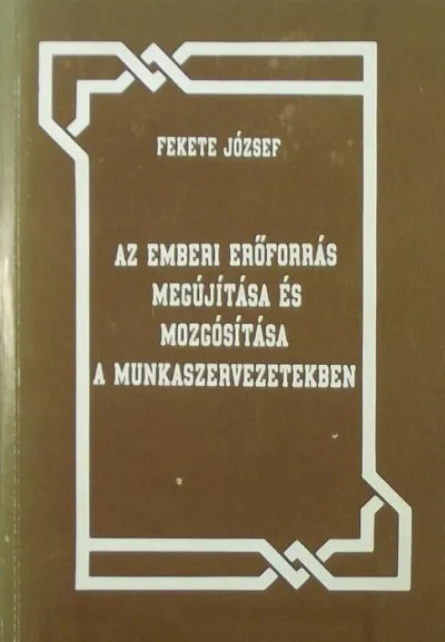 Az emberi erőforrás megújítása és mozgósítása a munkaszervezetekben Ajánlat
