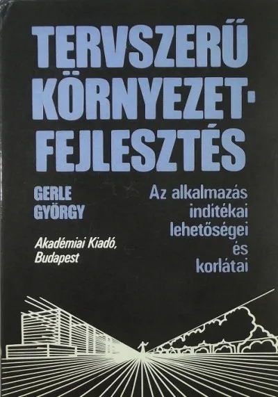 Legkelendőbb Tervszerű környezetfejlesztés - Az alkalmazás indítékai, lehetőségei és korlátai