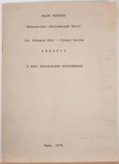 Kérdőív a népi táplákozás kutatásához - Palóc kutatás - Módszertani közlemények XXIII. Csak ma