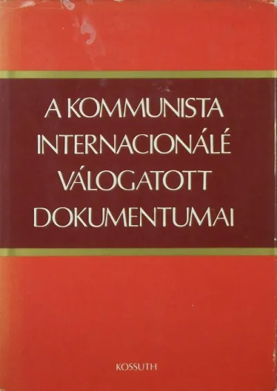 A kommunista internacionálé válogatott dokumentumai Kiárusítás