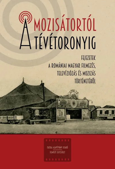 Biztonságos fizetés A mozisátortól a tévétoronyig - Fejezetek a romániai magyar filmezés, televiziózás és mozizás történetéből