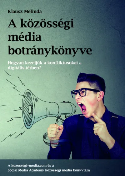A közösségi média botránykönyve - Hogyan kezeljük a közösségi média konfliktusat a digitális térben? Olcsó