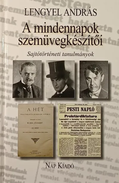 Árengedmény A mindennapok szemüvegkészítői - Sajtótörténeti tanulmányok