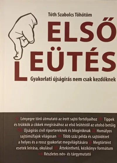Első leütés - Gyakorlati újságírás nem csak kezdőknek Vedd meg most