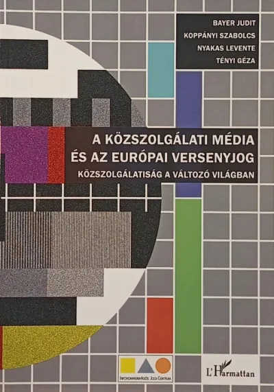 A közszolgálati média és az európai versenyjog - Közszolgálatiság a változó világban Azonnal elérhető