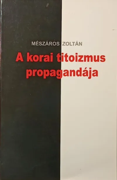 A korai titoizmus propagandája - (dedikált) Legjobb ár