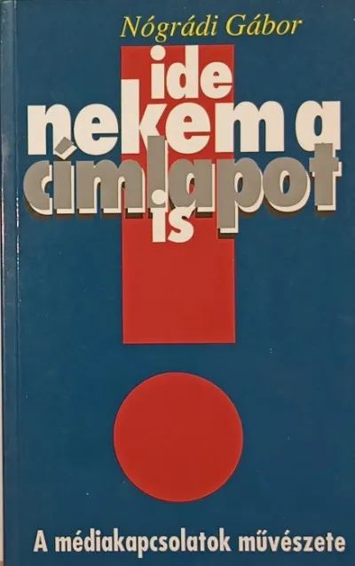Expressz kézbesítés Ide nekem a címlapot is! - A médiakapcsolatok művészete
