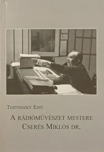 A rádióművészet mestere: Cserés Miklós dr. (dedikált) Legkelendőbb