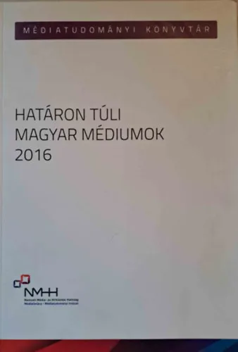 Azonnali szállítás Határon túli magyar médiumok 2016 (Médiatudományi könyvtár)