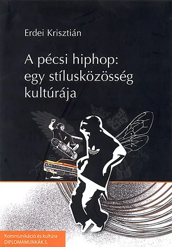 Olcsó A pécsi hiphop - Egy stílusközösség kultúrája