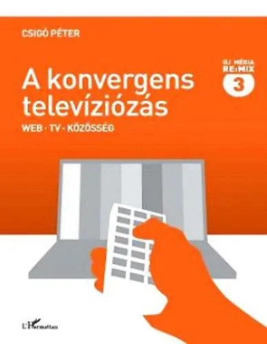 Bestseller A konvergens televíziózás - Web, tv, közösség
